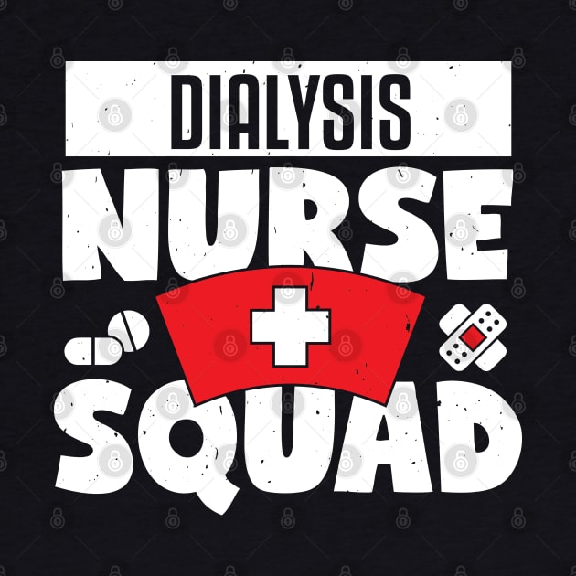 Dialysis Nurse Squad Funny Cute Nurses Gift Idea by TabbyDesigns